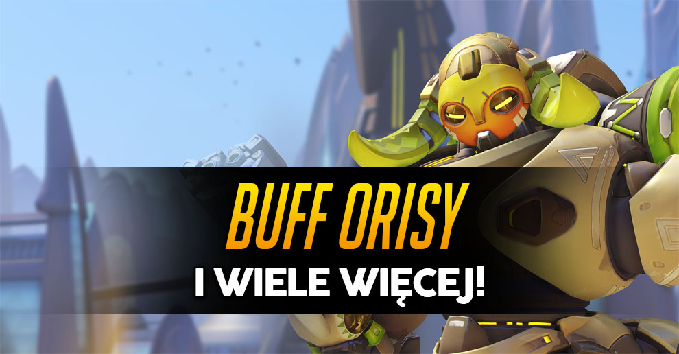 Nowy system reportowania! Buff Orisy! Zmiany rankedów!